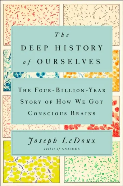 The Deep History of Ourselves - Joseph Ledoux