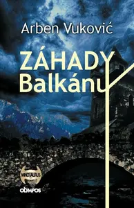 Záhady balkánu - Arben Vukovic