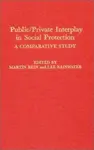 Public/Private Interplay in Social Protection - Lee Rainwater, Martin Rein