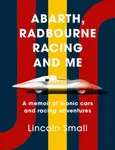 Abarth, Radbourne Racing and Me - Lincoln Small