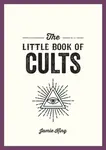 The Little Book of Cults - Jamie King