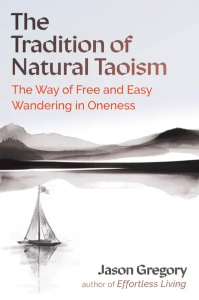 The Tradition of Natural Taoism - Jason Gregory