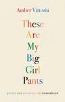 These Are My Big Girl Pants - Amber Vittoria