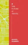 The Future of Travel - Daniel Maurer