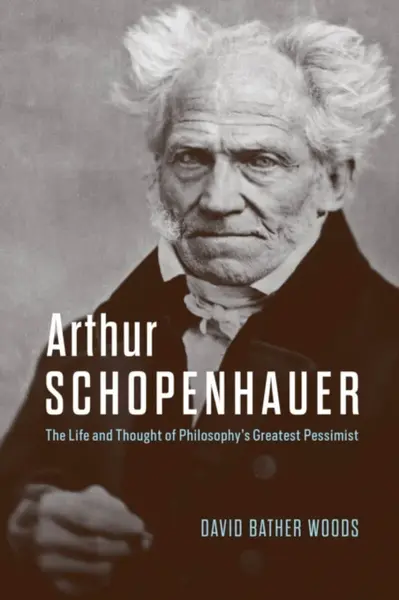 Arthur Schopenhauer - David Bather Woods