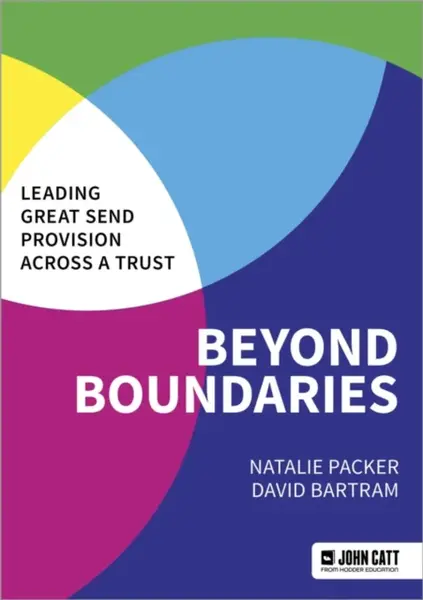 Beyond Boundaries: Leading Great SEND Provision across a Trust - David Bartram, NATALIE PACKER