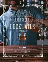 The Curious Bartender: Cocktails At Home - Tristan Stephenson