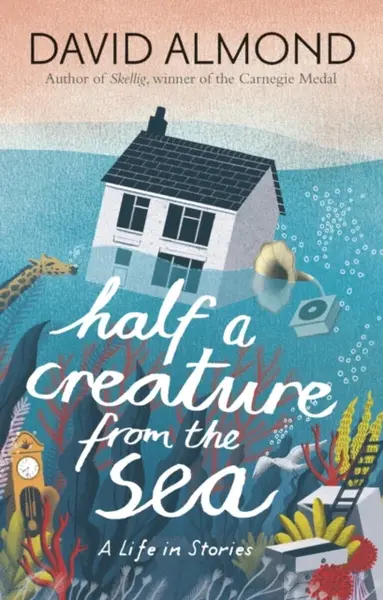 Half a Creature from the Sea - David Almond