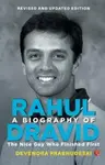 Biography of Rahul Dravid - Devendra Prabhudesai