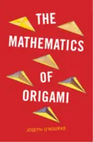 The Mathematics of Origami - Joseph  O'Rourke