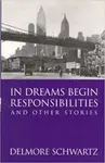 In Dreams Begin Responsibilities and Other Stories - Delmore Schwartz