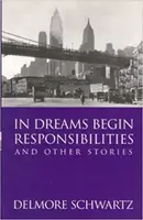 In Dreams Begin Responsibilities and Other Stories - Delmore Schwartz