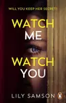 Watch Me Watch You - Lily Samson