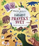 Záhadný pravěký svět - Příručka objevitele -Tajemství vyhynulých druhů (poškozená)
