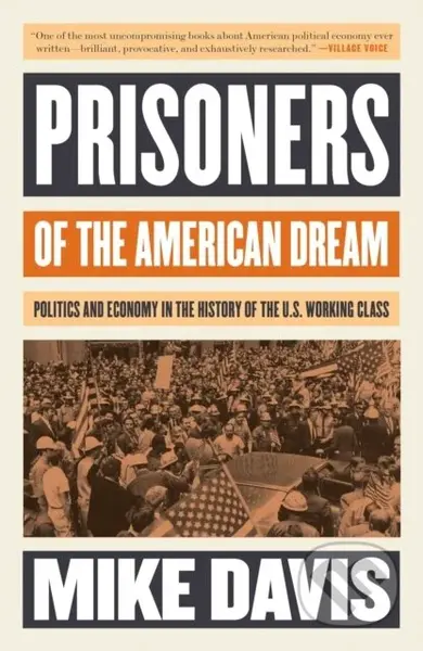Prisoners of the American Dream (Politics and Economy in the History of the US Working Class)