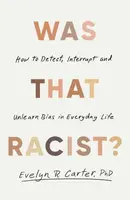 Was That Racist? - Dr Evelyn Carter