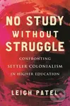 No Study Without Struggle (Confronting Settler Colonialism in Higher Education) - kniha z kategorie Humanitní a společenské vědy