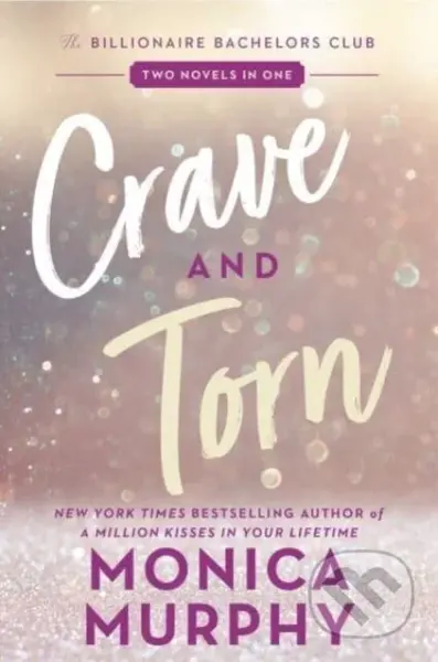 Crave and Torn (The Billionaire Bachelors Club) - Monica Murphy - kniha z kategorie Romantika