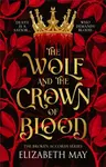 The Wolf and the Crown of Blood - May Elizabeth