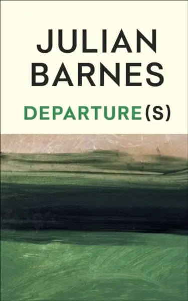 Departure(s) - Julian Barnes