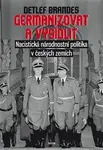 Germanizovat a vysídlit - Detlef Brandes