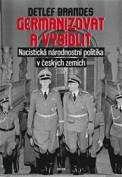 Germanizovat a vysídlit - Detlef Brandes