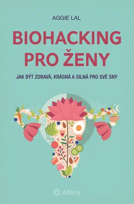 Kniha: Biohacking pro ženy od Lal Aggie