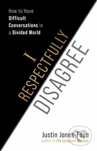 I Respectfully Disagree (How to Have Difficult Conversations in a Divided World) - kniha z kategorie Byznys a management