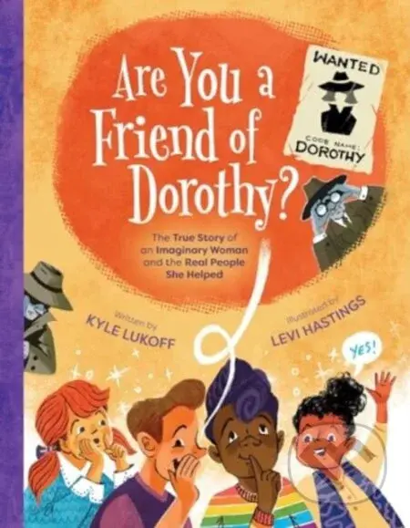 Are You a Friend of Dorothy? (The True Story of an Imaginary Woman and the Real People She Helped) - kniha z kategorie Pro děti