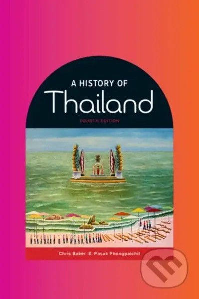 A History of Thailand - Chris Baker, Pasuk Phongpaichit - kniha z kategorie Historie