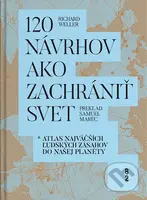 120 návrhov ako zachrániť svet (Atlas najväčších ľudských zásahov do našej planéty)