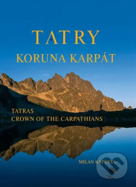 Tatry koruna Karpát - Milan Kapusta - kniha z kategorie Obrazové publikace