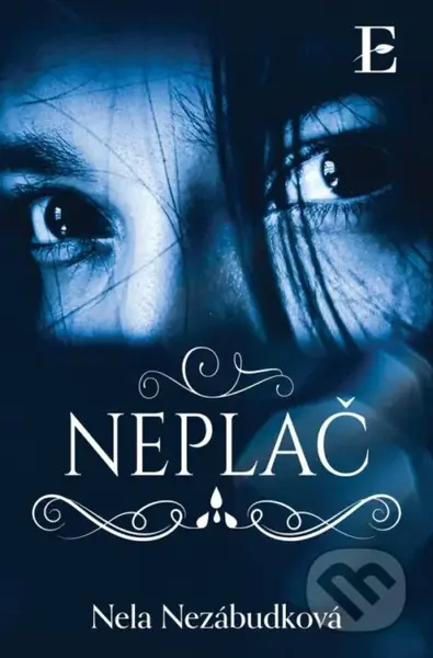 Neplač - Nela Nezábudková - kniha z kategorie Společenská beletrie