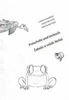 Žabolo a vešák Nefeš / Froscholo und Unfesch - Ilona Pluhařová, Martin Metzger, Xaver Metzger
