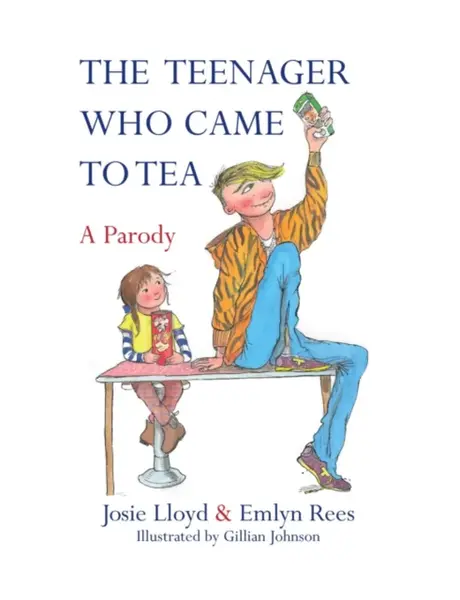 The Teenager Who Came to Tea - Lloyd Josie, Rees Emlyn