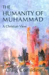 The Humanity of Muhammad - Dr. Craig Considine