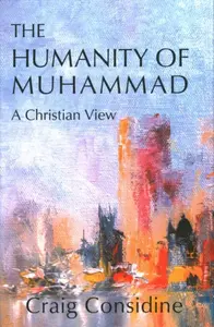 The Humanity of Muhammad - Dr. Craig Considine