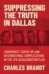 Suppressing the Truth in Dallas - Charles Brandt