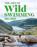 The Art of Wild Swimming: Ireland - Vicky Allan, Anna Deacon