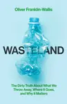 Wasteland - Oliver Franklin-Wallis