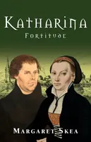 Katharina: Fortitude - Margaret Skea