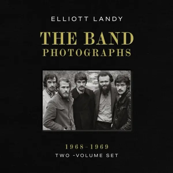 Band Photographs, 1968-1969: Two-Volume Set - Elliott Landy