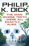 The Man Whose Teeth Were All Exactly Alike - Philip K. Dick
