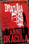 Anno Dracula: Dracula Cha Cha Cha - Kim Newman