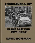 Endurance & Joy in the East End 1971-87 - David Hoffman