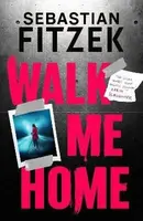 Walk Me Home - Sebastian Fitzek
