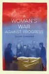 A Woman's War against Progress - Allan Cameron