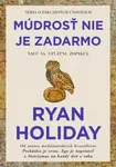 Múdrosť si vyžaduje úsilie - Ryan Holiday