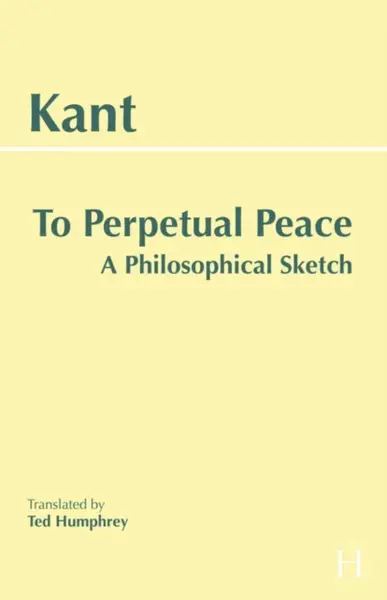 To Perpetual Peace - Immanuel Kant