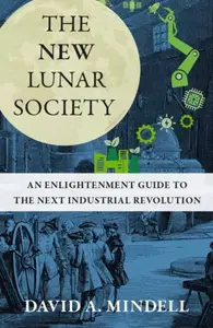 The New Lunar Society - David A. Mindell